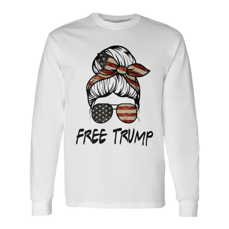 Free Donald Trump Messy Bun Republican Pro Trump Us Flag Long Sleeve T-Shirt