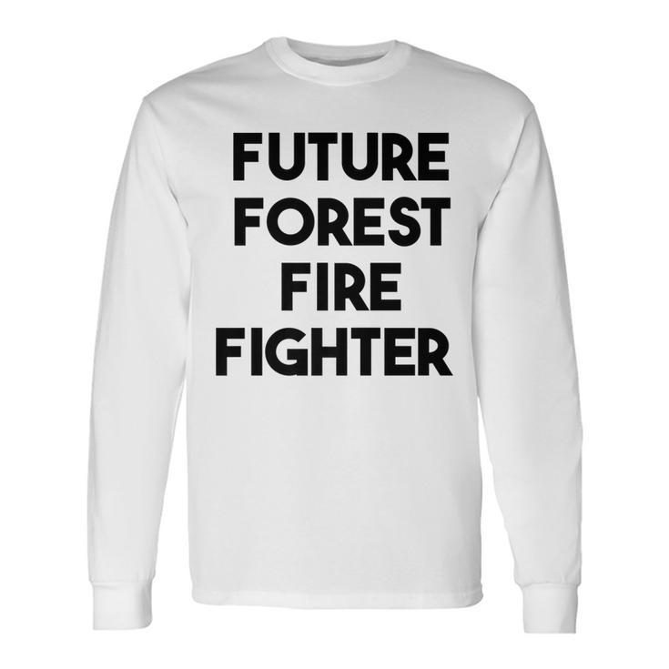 Future Forest Fire Fighter Long Sleeve T-Shirt