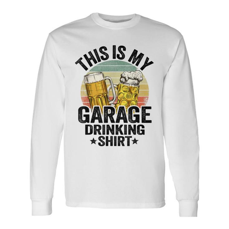 Garage Drinker Dad Vintage Beer This Is My Garage Drinking Long Sleeve T-Shirt