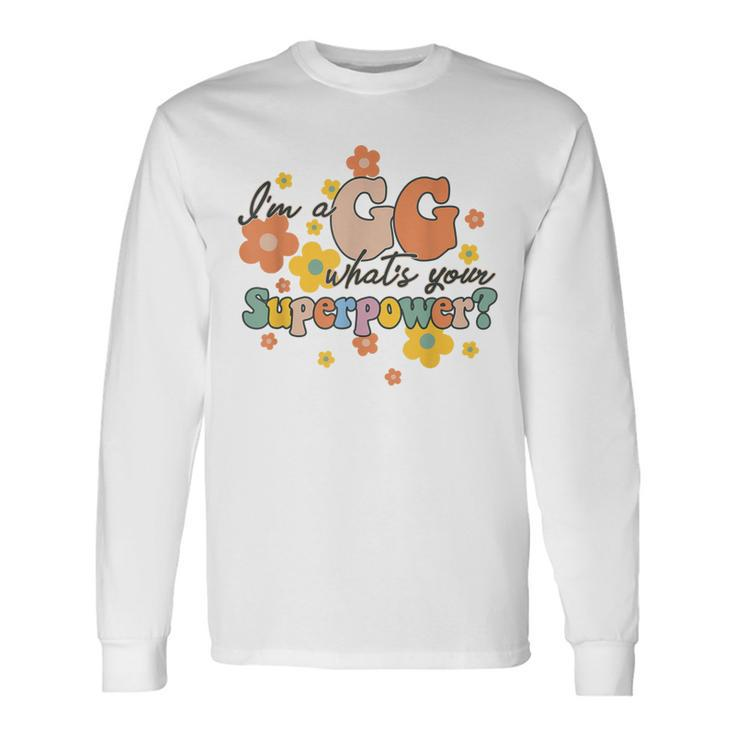 Im A Gg Whats Yours Superpower Great Grandma Groovy Long Sleeve T-Shirt T-Shirt