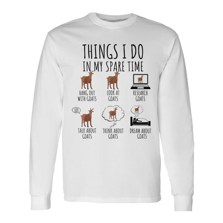 Goats Lover Things I Do In My Spare Time Goat Long Sleeve T-Shirt