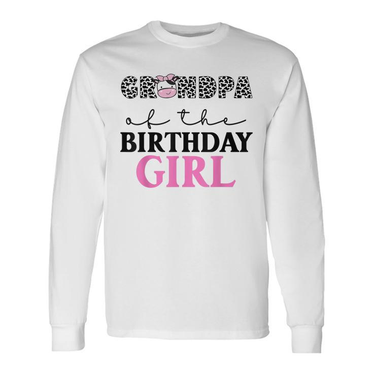 Grandpa Of The Birthday Girl Farm Cow Themed Matching Long Sleeve T-Shirt T-Shirt