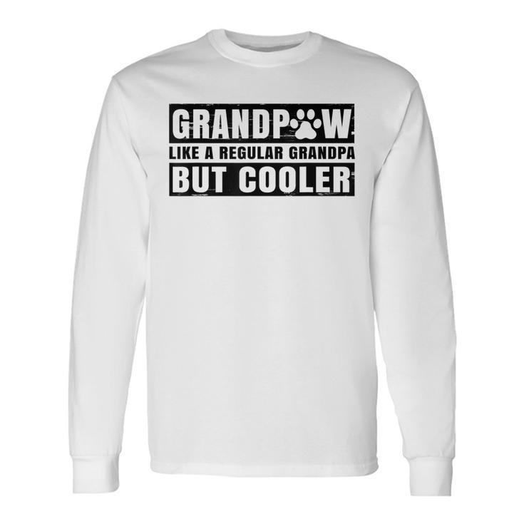 Grandpaw Like A Regular Grandpa But Cooler Grand Paw Dogs Long Sleeve T-Shirt