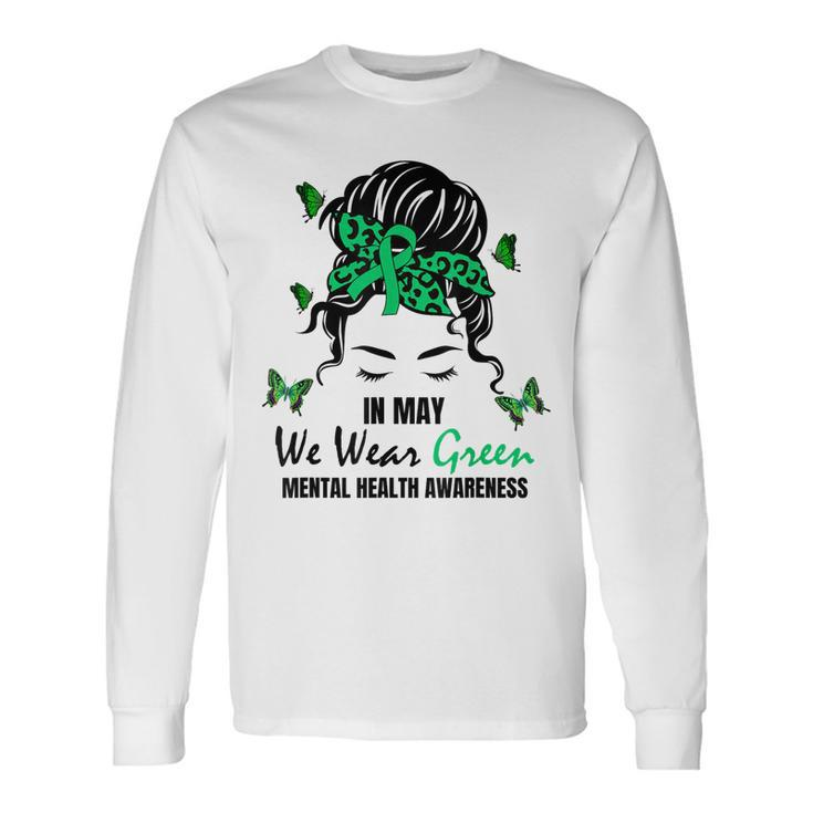 Green Messy Bun In May We Wear Green Mental Health Awareness Long Sleeve T-Shirt T-Shirt
