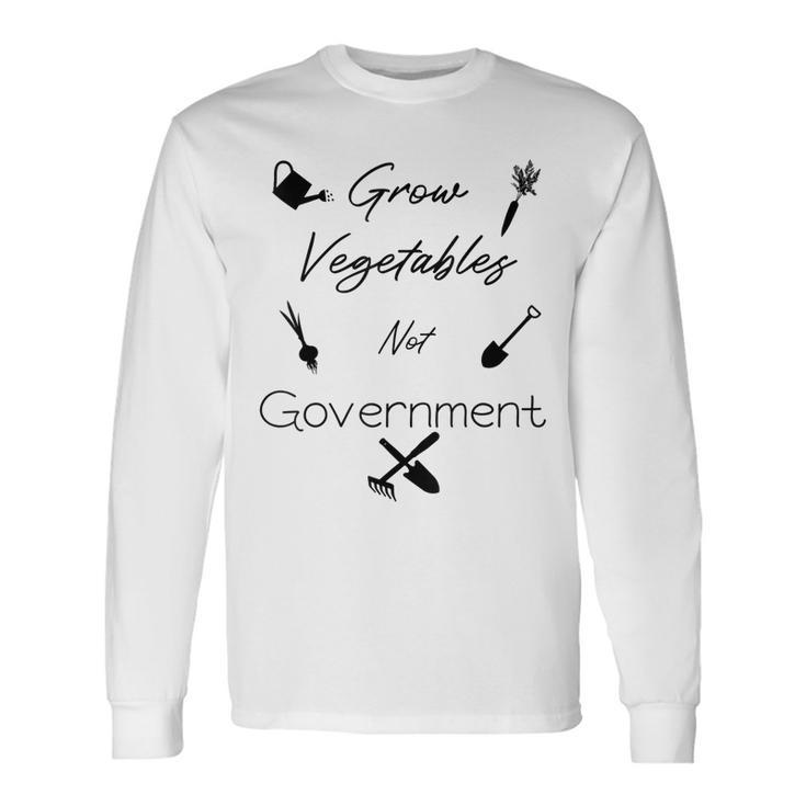 Grow Vegetables Ranch Homestead Libertarian Gardening Farm Long Sleeve T-Shirt T-Shirt
