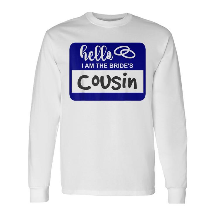 Hello I Am The Brides Cousin Wedding Name Badge Long Sleeve T-Shirt Gifts ideas