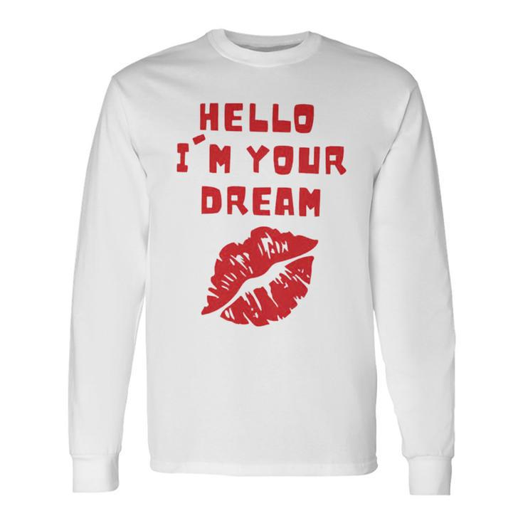Hello I’M Your Dream Cigarettes After Long Sleeve T-Shirt