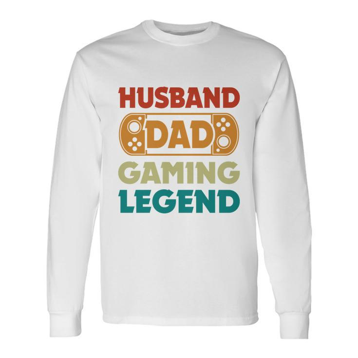 Husband Dad Video Game Legend Gaming Dad Fathers Day Long Sleeve T-Shirt Gifts ideas