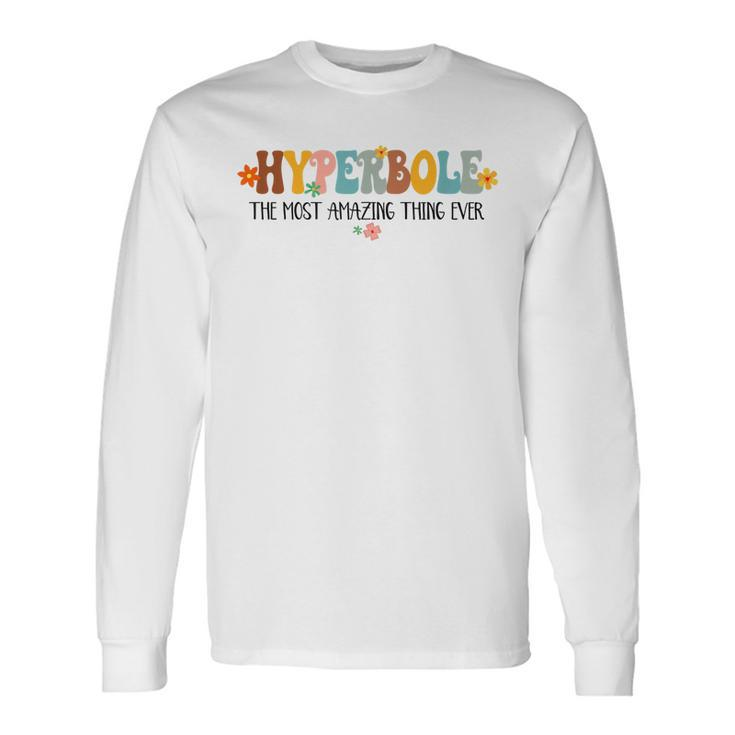 Hyperbole The Most Amazing Thing Ever Book Lover Bookish Long Sleeve T-Shirt