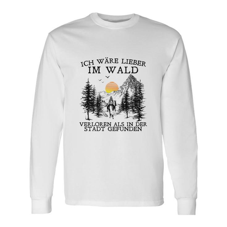 Ich Wäre Lieber Im Wald Verloren Als In Der Stadt Gefunden V2 Long Sleeve T-Shirt Geschenkideen