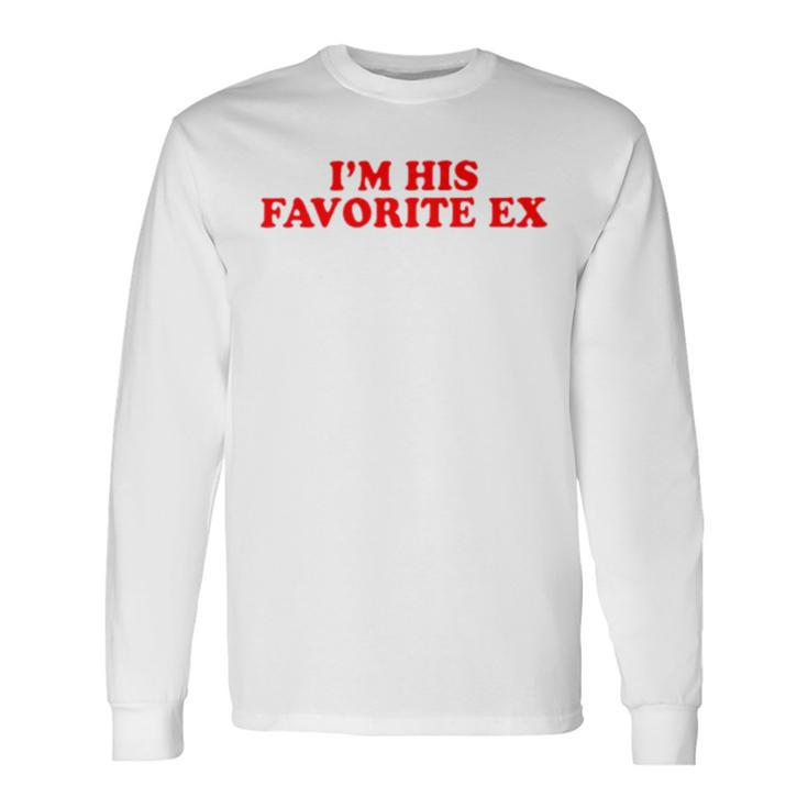 I’M His Favorite Ex Long Sleeve T-Shirt