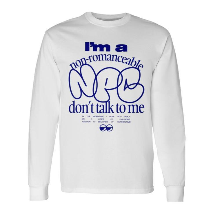 I’M A Non Romanceable Npc Don’T Talk To Me Long Sleeve T-Shirt T-Shirt