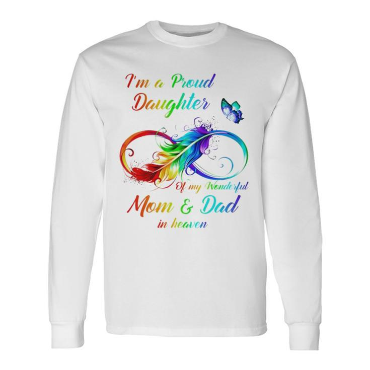 I’M A Proud Daughter Of My Wonderful Mom And Dad In Heaven Long Sleeve T-Shirt T-Shirt Gifts ideas