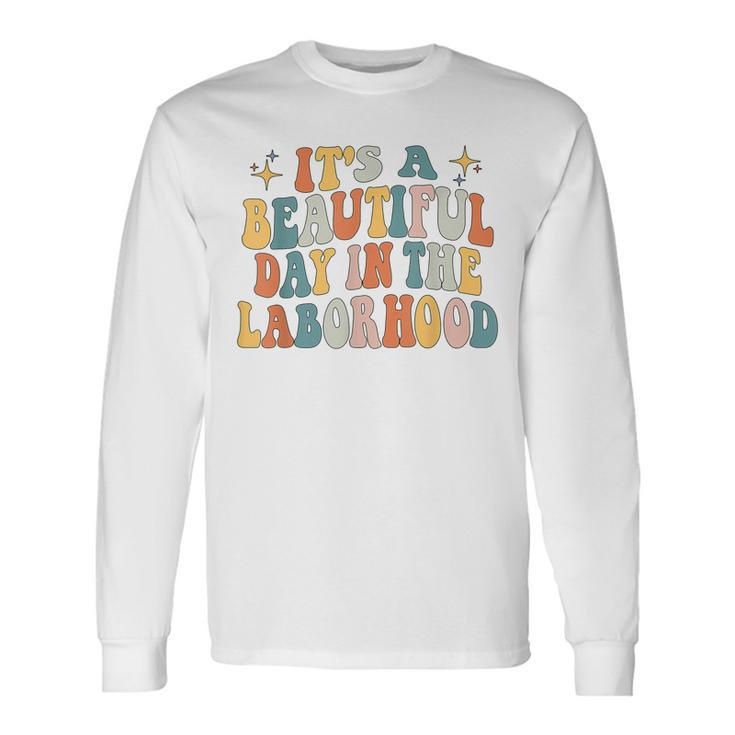 Its A Beautiful Day In The Laborhood Labor Delivery Retro Long Sleeve T-Shirt