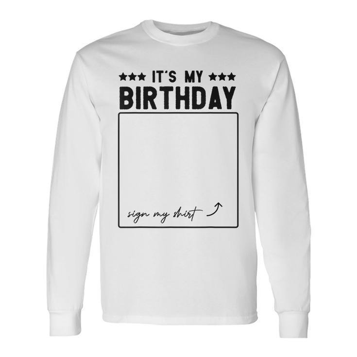 Its My Birthday Sign Long Sleeve T-Shirt