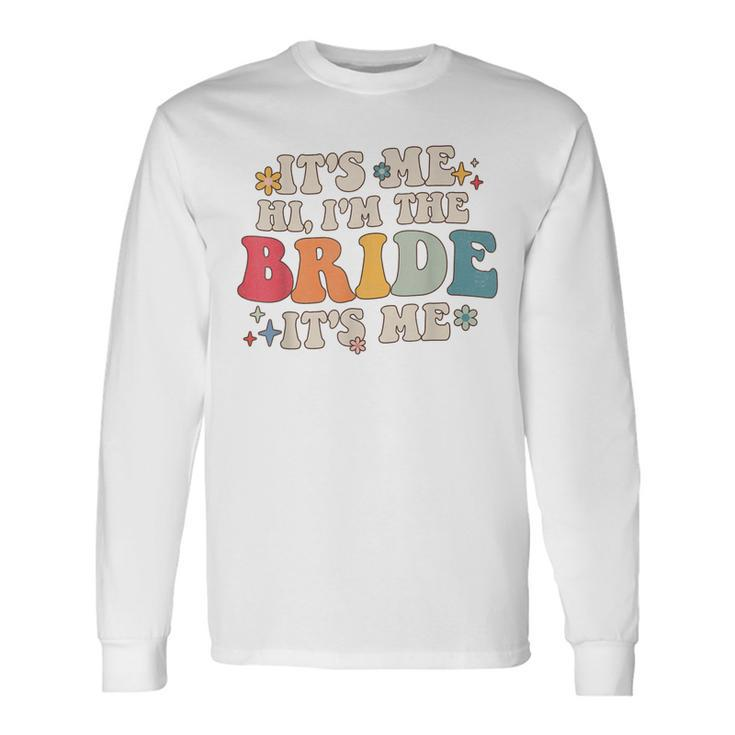 Its Me Hi Im The Bride Its Me Quotes Bride Long Sleeve T-Shirt