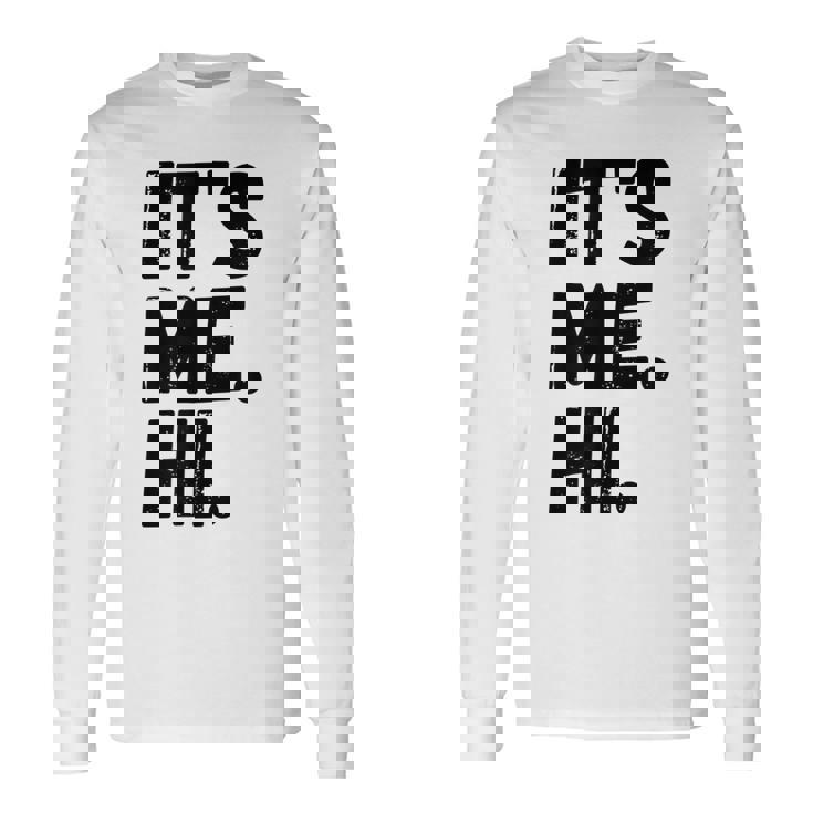 Its Me Hi Im The Problem Long Sleeve T-Shirt