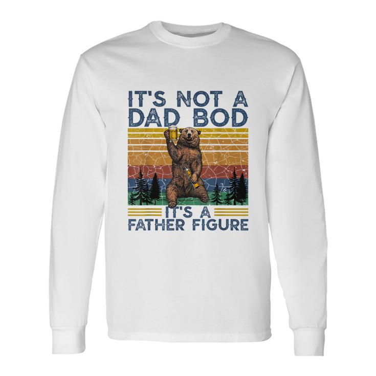 Its Not A Dad Bod Its A Father Figure Bear Camping Long Sleeve T-Shirt Gifts ideas