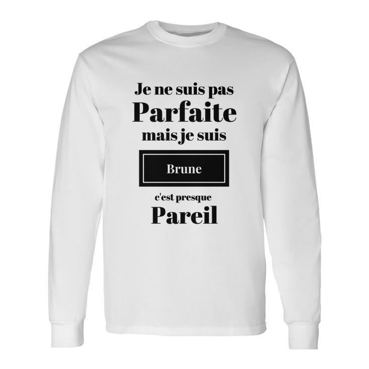 Je Ne Suis Pas Parfaite Brune Damen-Langarmshirts, Lustiges Französisches Schrift Geschenkideen