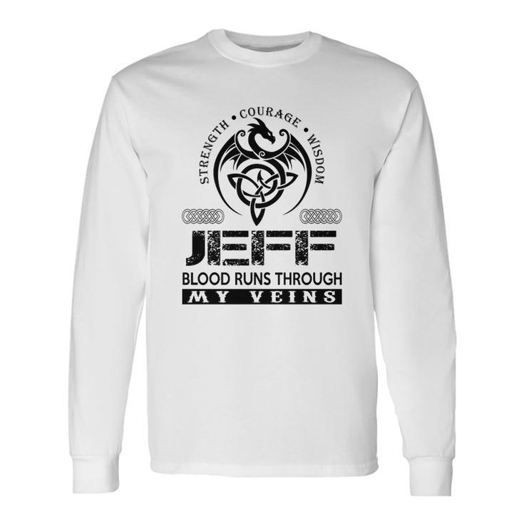 Jeff Blood Runs Through My Veins Long Sleeve T-Shirt