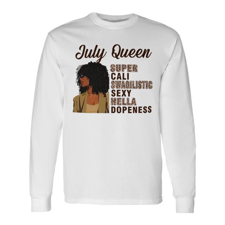July Queen Super Cali Swagilistic Sexy Hella Dopeness Long Sleeve T-Shirt