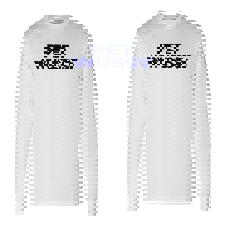 K Michelle Wearing Pet Wussy T Long Sleeve T-Shirt