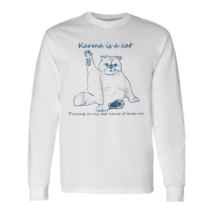 Karma Is A Cat Purring In My Lap Cause It Loves Me Cat Love Long Sleeve T-Shirt Gifts ideas