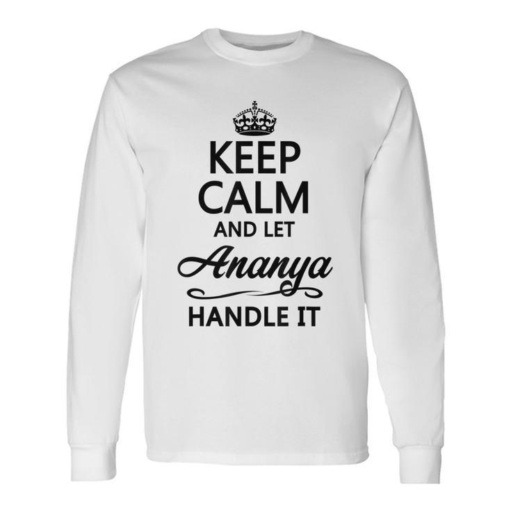 Keep Calm And Let Ananya Handle It Name Long Sleeve T-Shirt