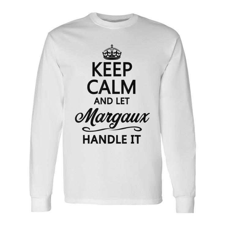 Keep Calm And Let Margaux Handle It Name Long Sleeve T-Shirt