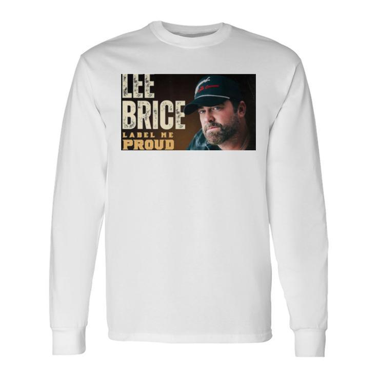 Label Me Proud Lee Brice Long Sleeve T-Shirt