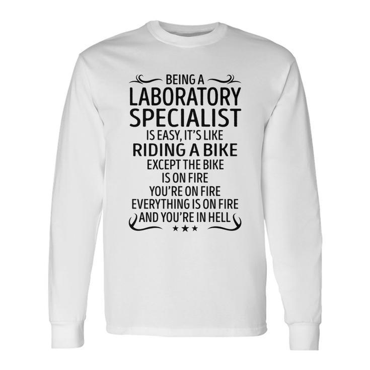 Being A Laboratory Specialist Like Riding A Bike Long Sleeve T-Shirt
