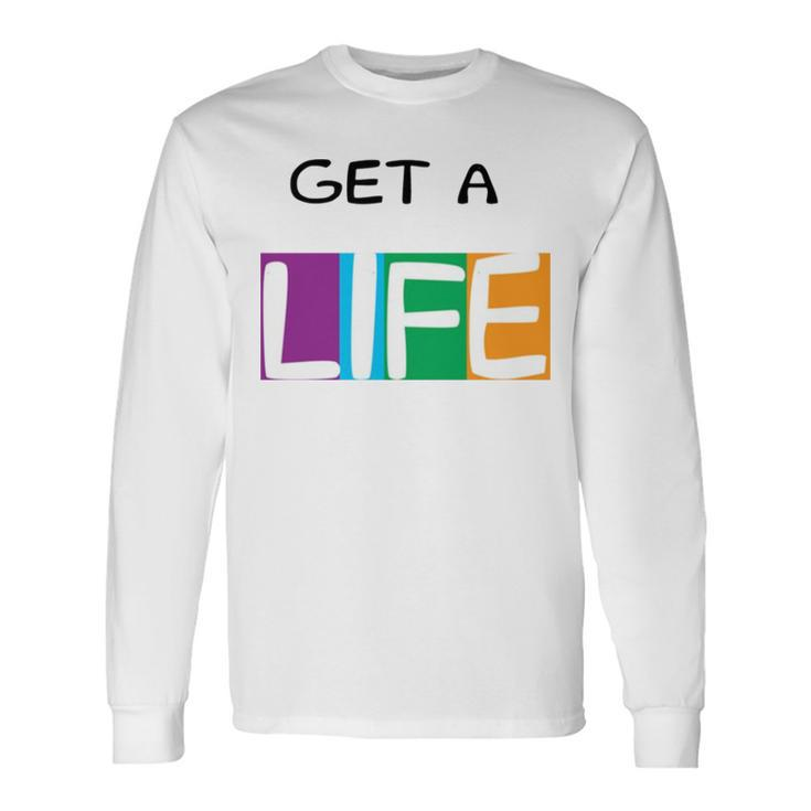 Get A Life The Game Of Life Board Game Long Sleeve T-Shirt T-Shirt