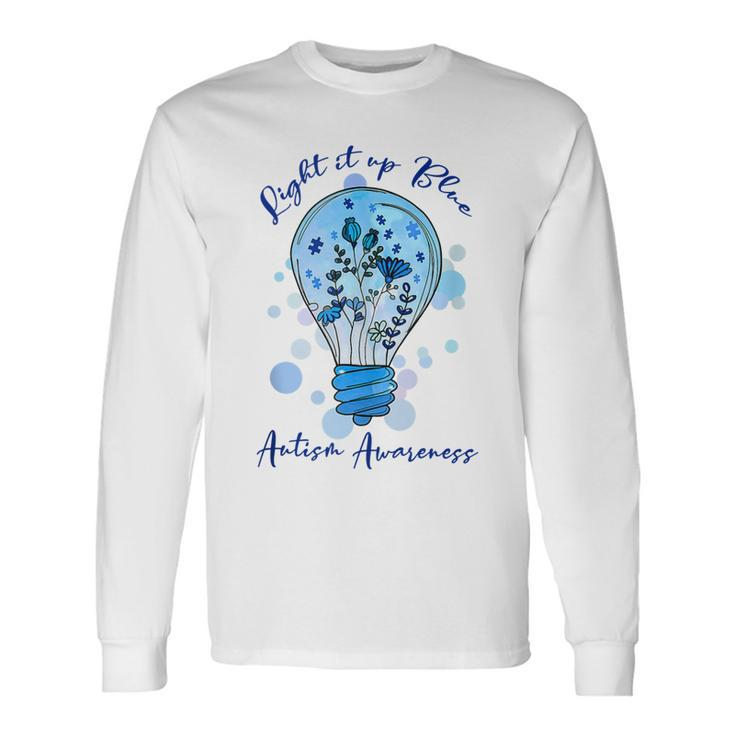 Light It Up Blue Autism I Wear Blue For Awareness Long Sleeve T-Shirt