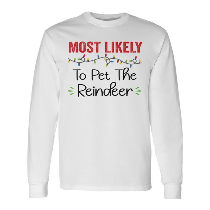 Most Likely To Pet The Reindeer Christmas V2 Men Women Long Sleeve T-Shirt T-shirt Graphic Print