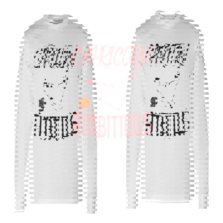 Live For Capricorn Ambitious Zodiac Sign Long Sleeve T-Shirt