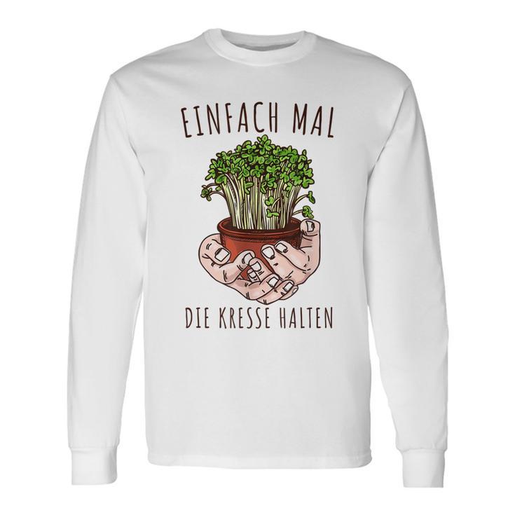 Lustiges Einfach Mal Die Kresse Halten Garten Gärtner Blumen Langarmshirts Geschenkideen