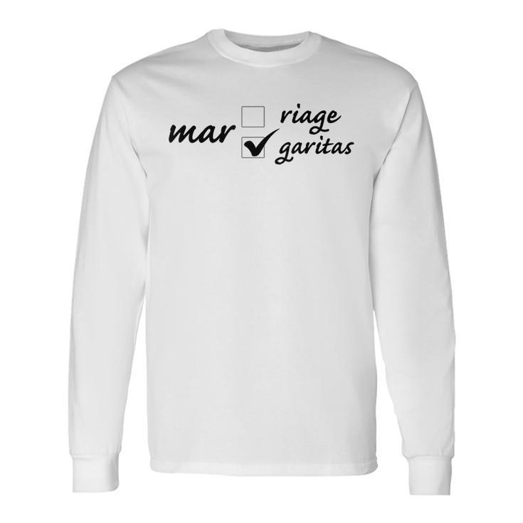 Margaritas Over Marriage Funny Men Women Long Sleeve T-shirt Graphic Print Unisex Gifts ideas