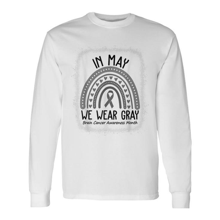 In May We Wear Gray Brain Cancer Awareness Month Long Sleeve T-Shirt T-Shirt