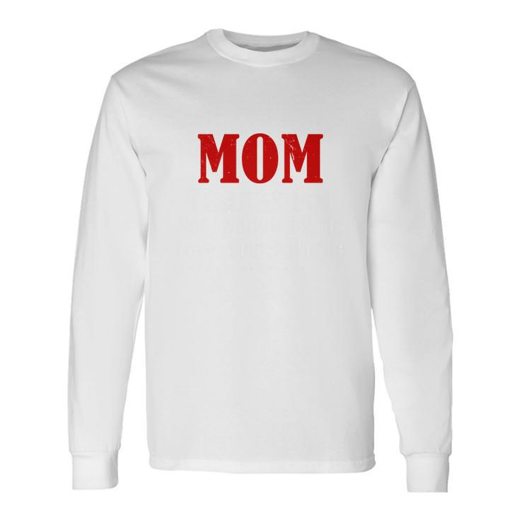 Mom Thanks For Not Swallowing Me Love Your Favorite Long Sleeve T-Shirt T-Shirt