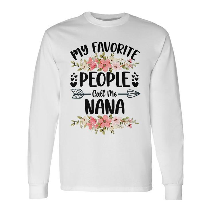Mother My Favorite People Call Me Nana Mom Long Sleeve T-Shirt