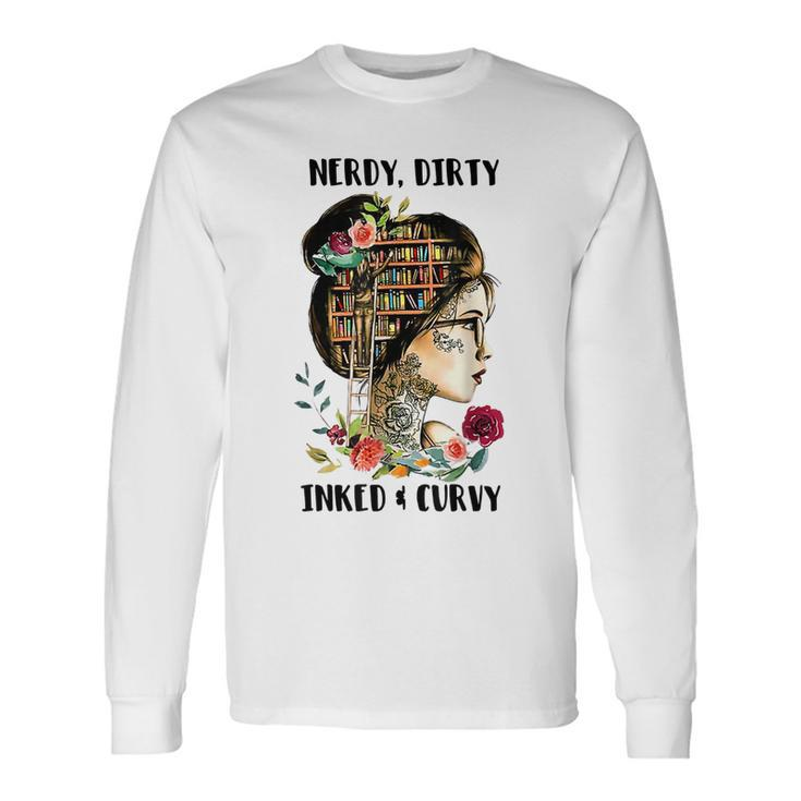 Nerdy Dirty Inked Curvy Girl Tattoo Reading Lover Long Sleeve T-Shirt