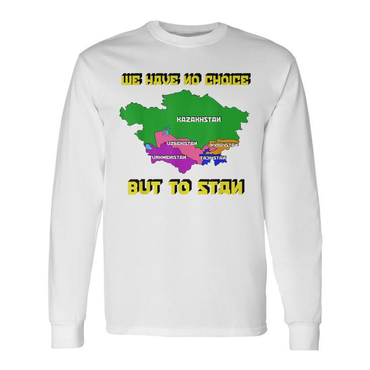 We Have No Choice But To Stan Flag Map Long Sleeve T-Shirt T-Shirt