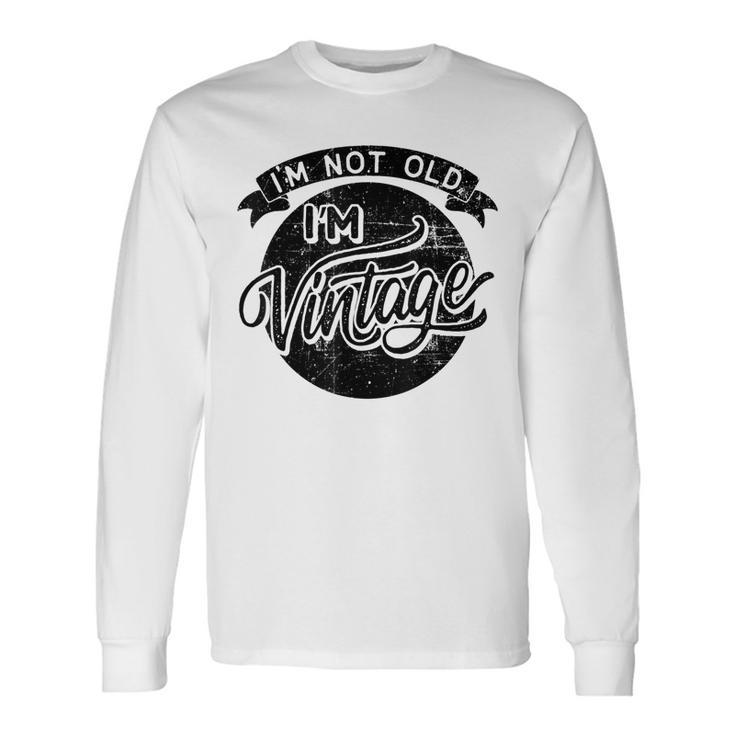 Not Old Vintage Old Man Dad Long Sleeve T-Shirt