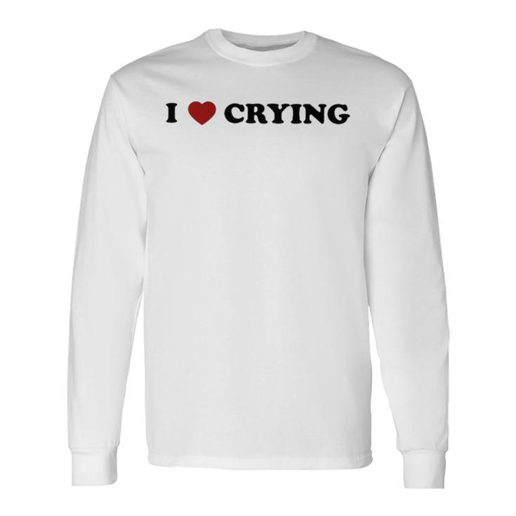 Omweekend I Love Crying T Long Sleeve T-Shirt