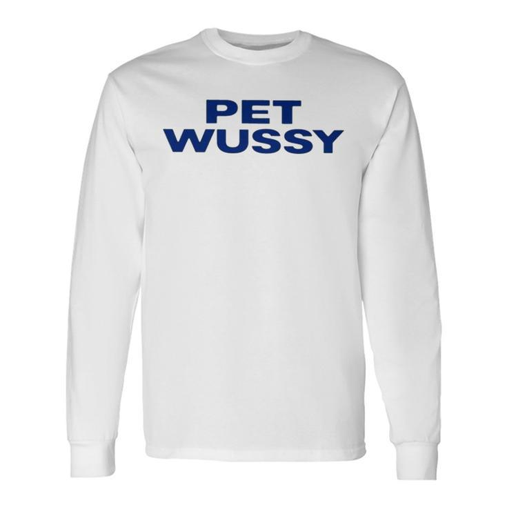 Pet Wussy V2 Long Sleeve T-Shirt