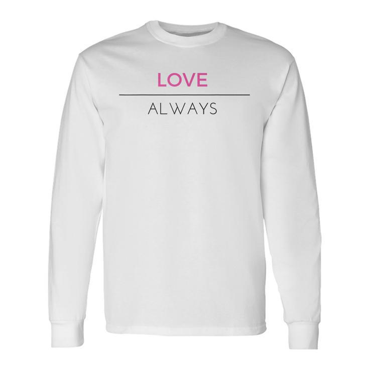 Pink Love Always Positive Message  Men Women Long Sleeve T-shirt Graphic Print Unisex