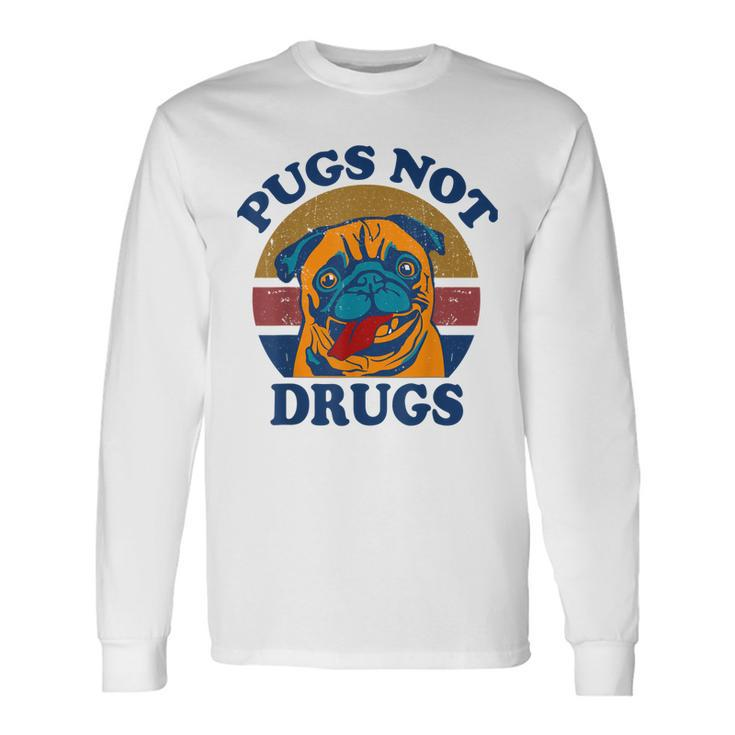 Pugs Not Drugs For Pug Lovers Long Sleeve T-Shirt