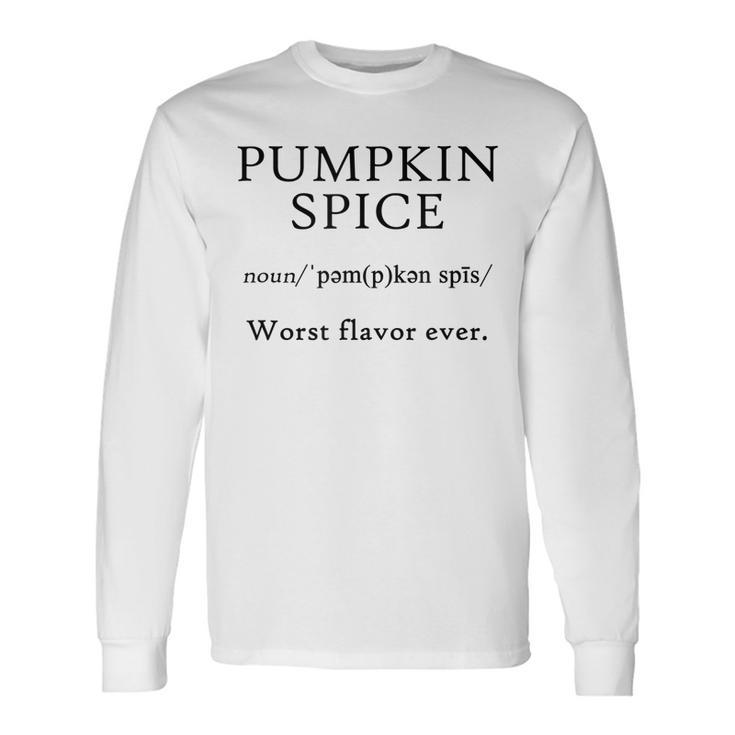 Pumpkin Spice Worst Flavor Ever Joke Fall Food Drink Men Women Long Sleeve T-Shirt T-shirt Graphic Print