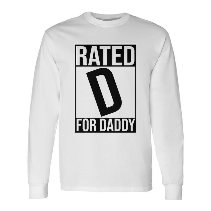 Rated D For Daddy Long Sleeve T-Shirt