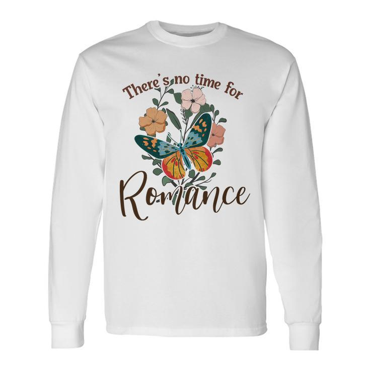 There_S No Time For Romance Butterfly Custom Men Women Long Sleeve T-Shirt T-shirt Graphic Print